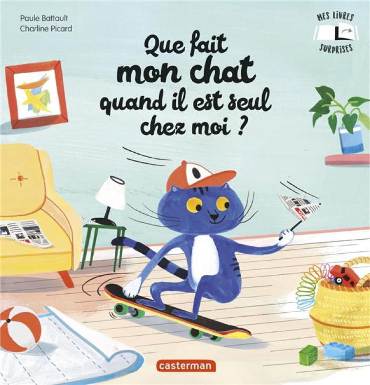 QUE FAIT MON CHAT QUAND IL EST SEUL CHEZ MOI ? - BATTAULT, PAULE  - CASTERMAN