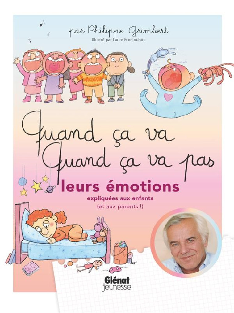 QUAND CA VA, QUAND CA VA PAS : LEURS EMOTIONS EXPLIQUEES AUX ENFANTS (ET AUX PARENTS !) -  MONLOUBOU, LAURE - GLENAT