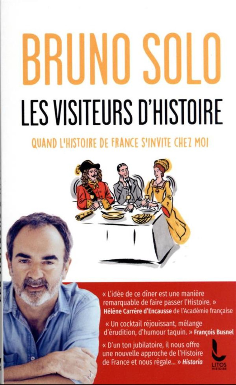 LES VISITEURS D'HISTOIRE : QUAND L'HISTOIRE DE FRANCE S'INVITE CHEZ MOI - SOLO, BRUNO - DU ROCHER