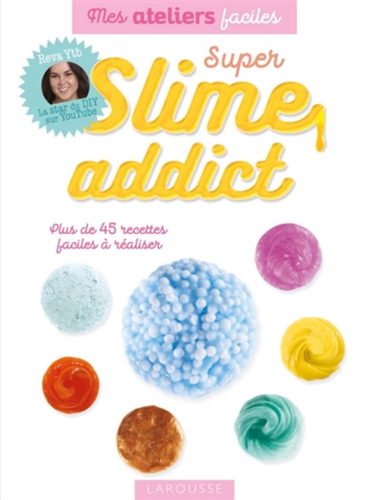 SUPER SLIME ADDICT - REVA YTB - LAROUSSE