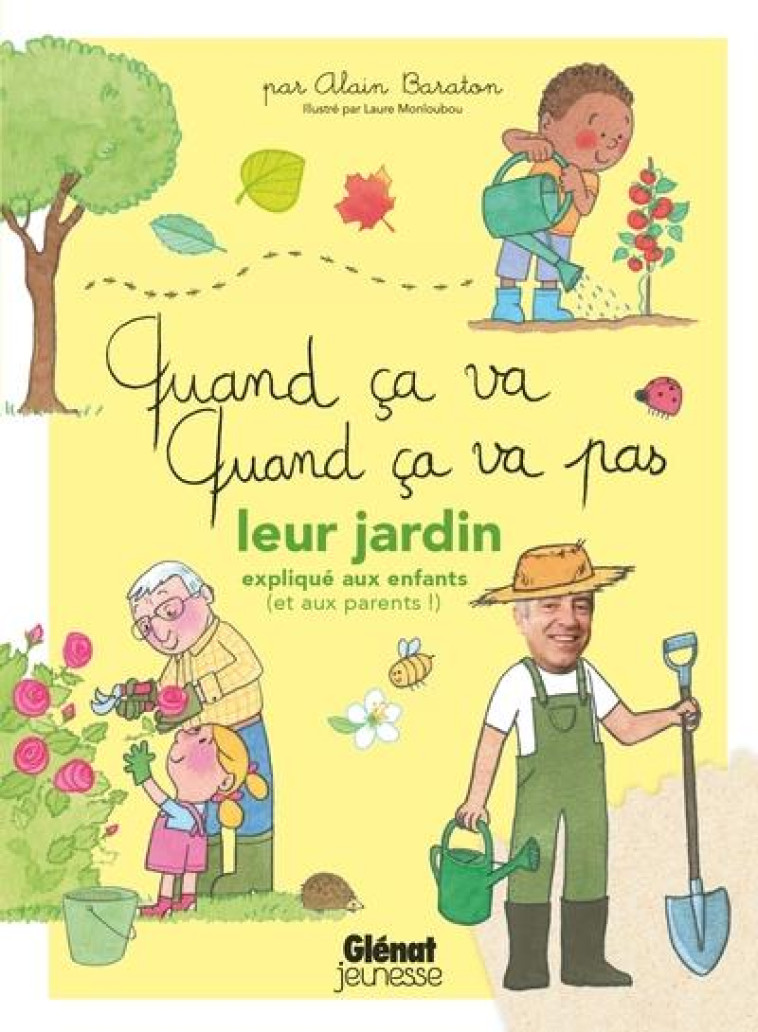 QUAND CA VA, QUAND CA VA PAS : LEUR JARDIN EXPLIQUE AUX ENFANTS (ET AUX PARENTS !) - BARATON/MONLOUBOU - GLENAT