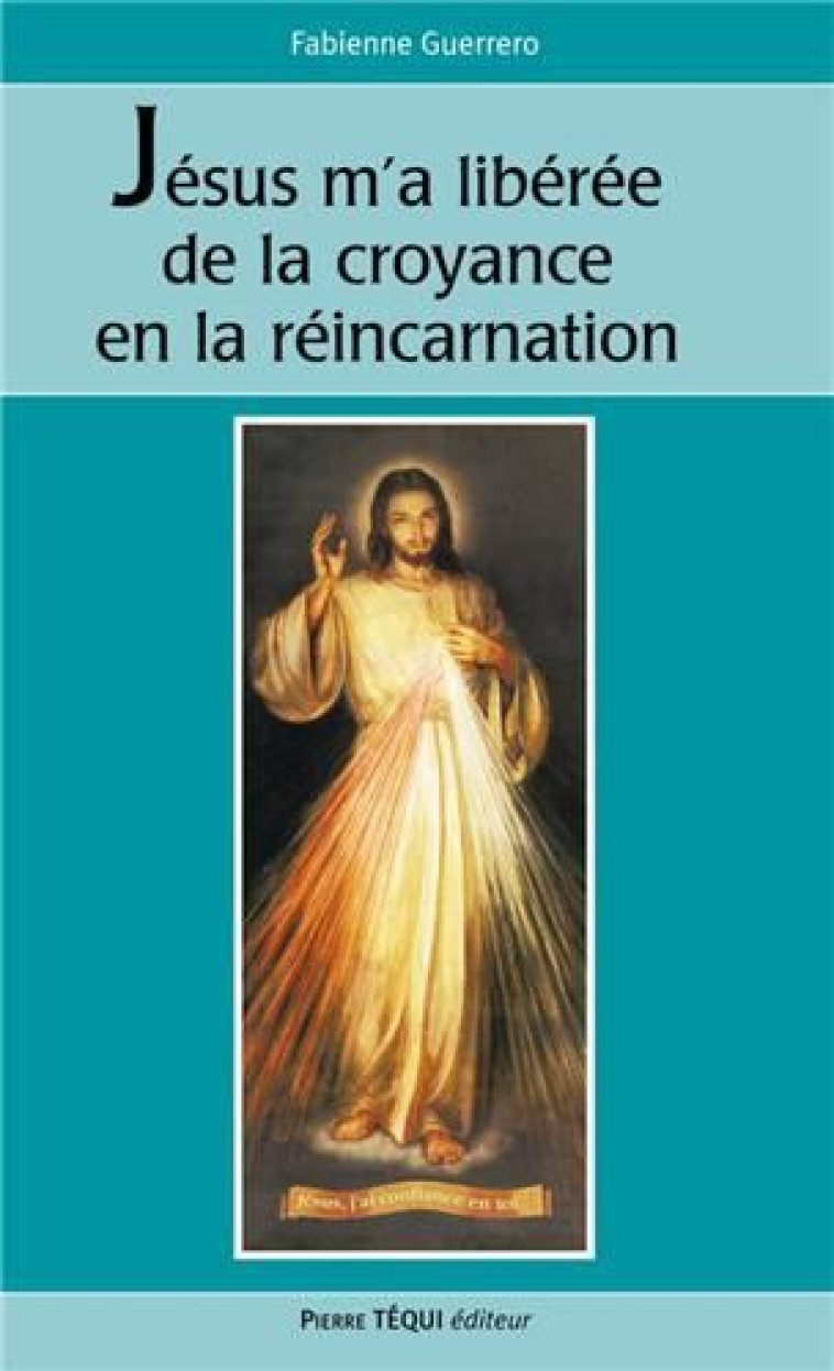 DIEU M'A LIBERE DE LA CROYANCE EN LA REINCARNATION - GUERRERO, FABIENNE - TEQUI