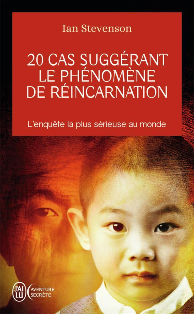 20 CAS SUGGERANT LE PHENOMENE DE REINCARNATION  -  L'ENQUETE LA PLUS SERIEUSE AU MONDE - STEVENSON, IAN - J'AI LU