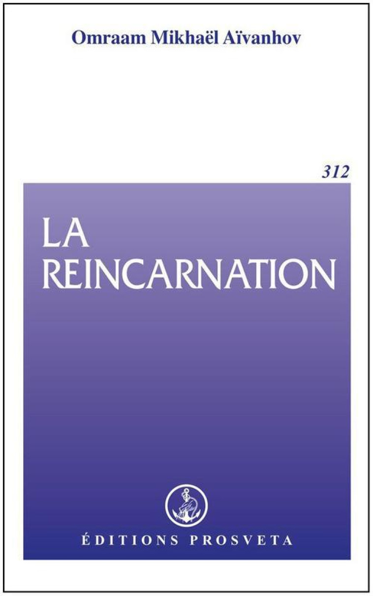 LA REINCARNATION - AIVANHOV, OMRAAM MIKHAEL - PROSVETA