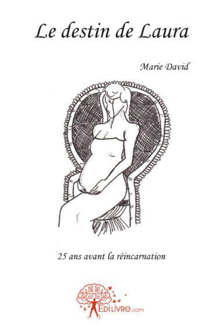 LE DESTIN DE LAURA  -  25 ANS AVANT LA REINCARNATION - MARIE, DAVID - MADORE