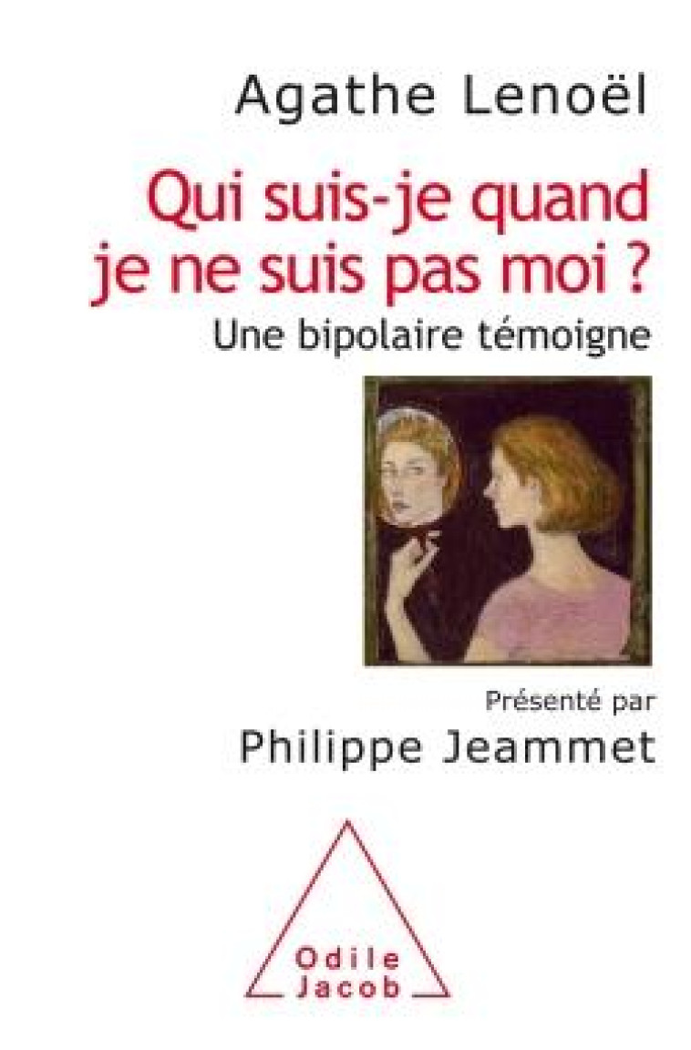 QUI SUIS-JE QUAND JE NE SUIS PAS MOI ?  -  UN BIPOLAIRE TEMOIGNE - LENOEL, AGATHE - O. Jacob