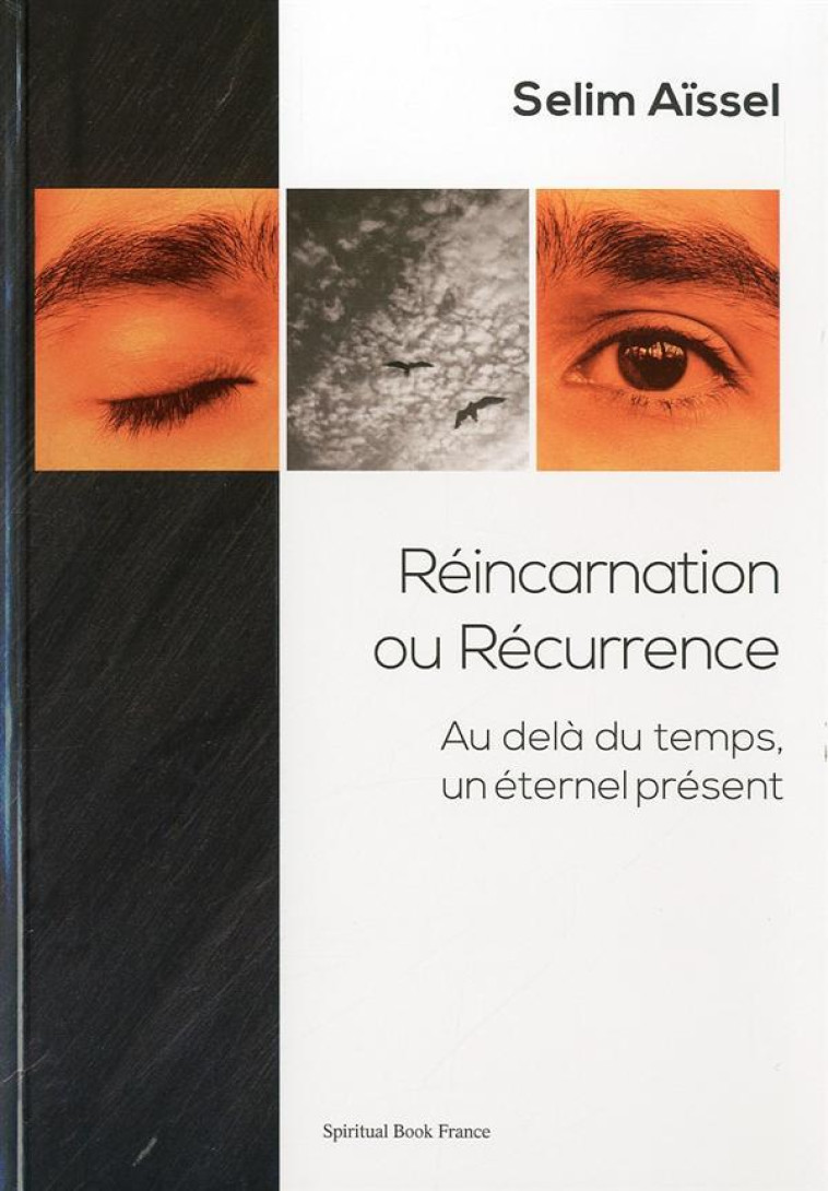 REINCARNATION OU RECURRENCE  -  AU-DELA DU TEMPS, UN ETERNEL PRESENT - AISSEL, SELIM - Spiritual book France