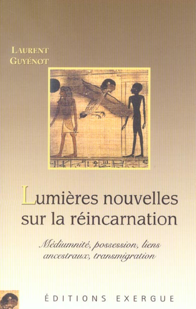 LUMIERES NOUVELLES SUR LA REINCARNATION - GUYENOT, LAURENT - EXERGUE