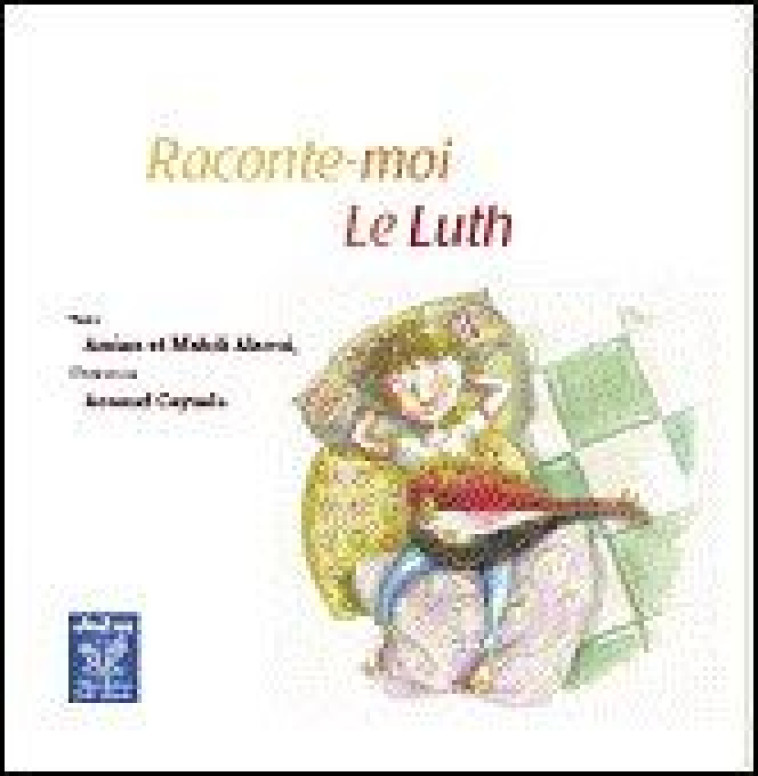 RACONTE-MOI LE LUTH - GRAINCOURT /  ALAOUI - YANBOW AL KITAB