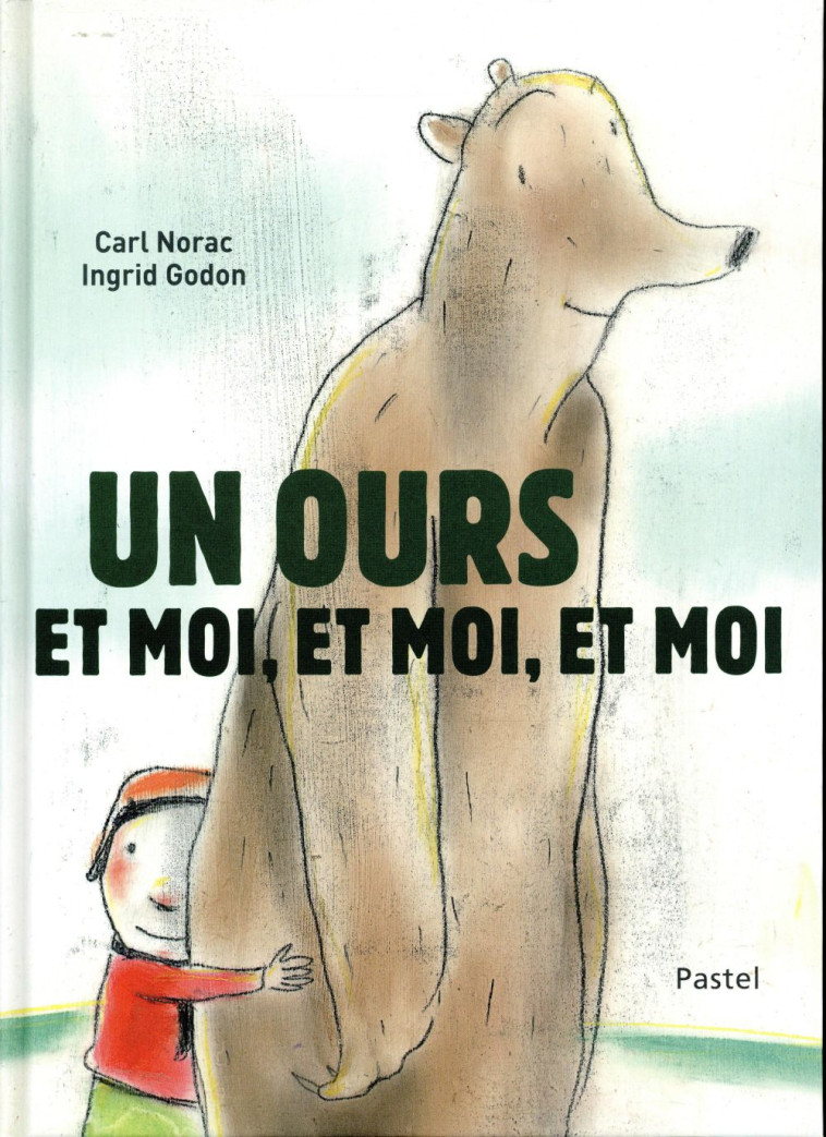 UN OURS ET MOI ET MOI ET MOI - NORAC, CARL  - Ecole des loisirs