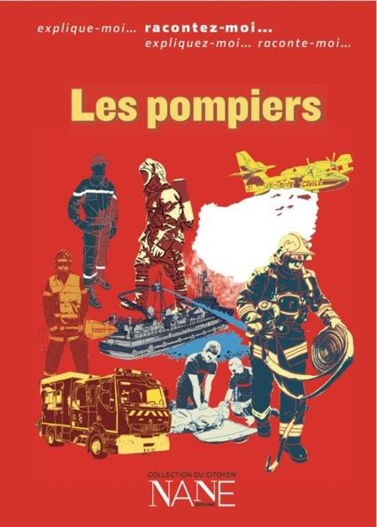 EXPLIQUEZ-MOI... LES SAPEURS-POMPIERS - LIGONIE, CHRISTINE - Nane Editions