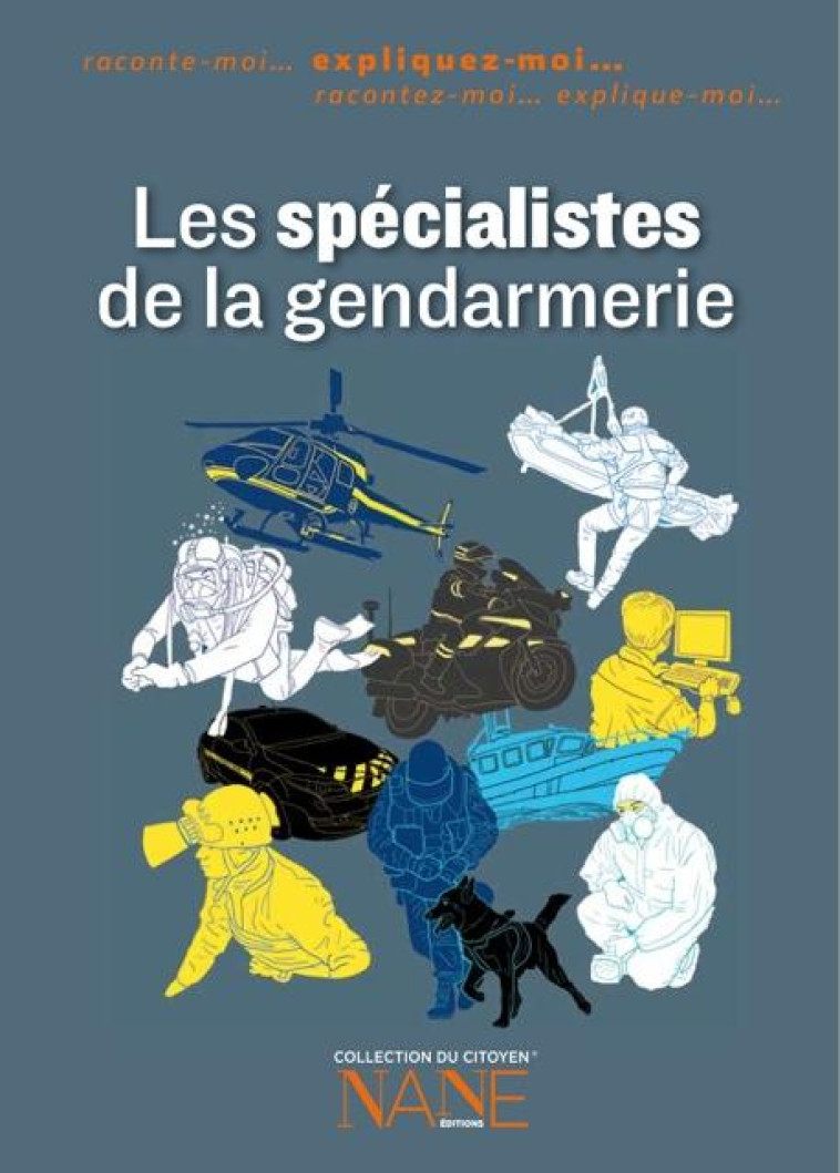 EXPLIQUEZ-MOI... LES SPECIALISTES DE LA GENDARMERIE - Lestapies Henri de - Nane Editions