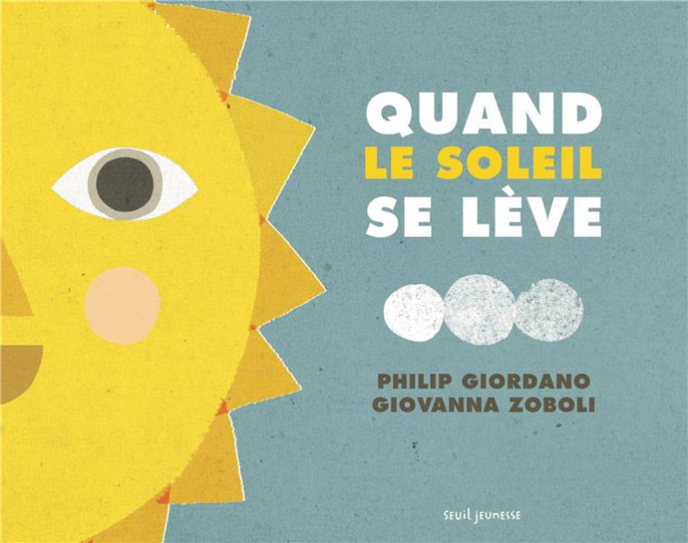 QUAND LE SOLEIL SE LEVE  -  QUAND SE LEVE LA LUNE - GIORDANO, PHILIP - SEUIL JEUNESSE