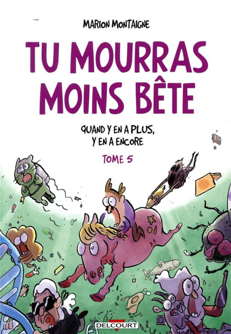 TU MOURRAS MOINS BETE (MAIS TU MOURRAS QUAND MEME !) T.5  -  QUAND Y EN A PLUS, Y EN A ENCORE - MONTAIGNE, MARION - NC