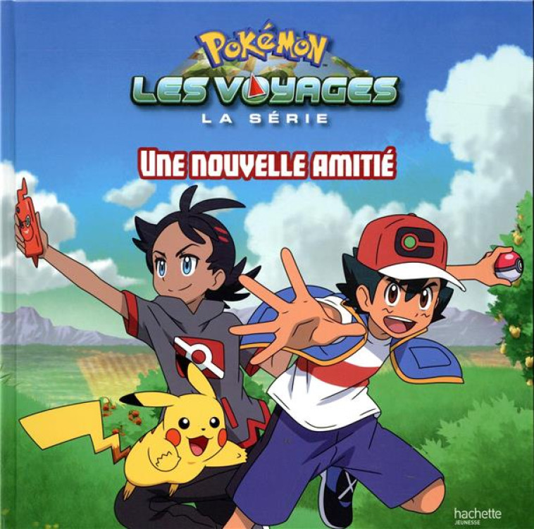 POKEMON - LES VOYAGES : UNE NOUVELLE AMITIE - XXX - HACHETTE