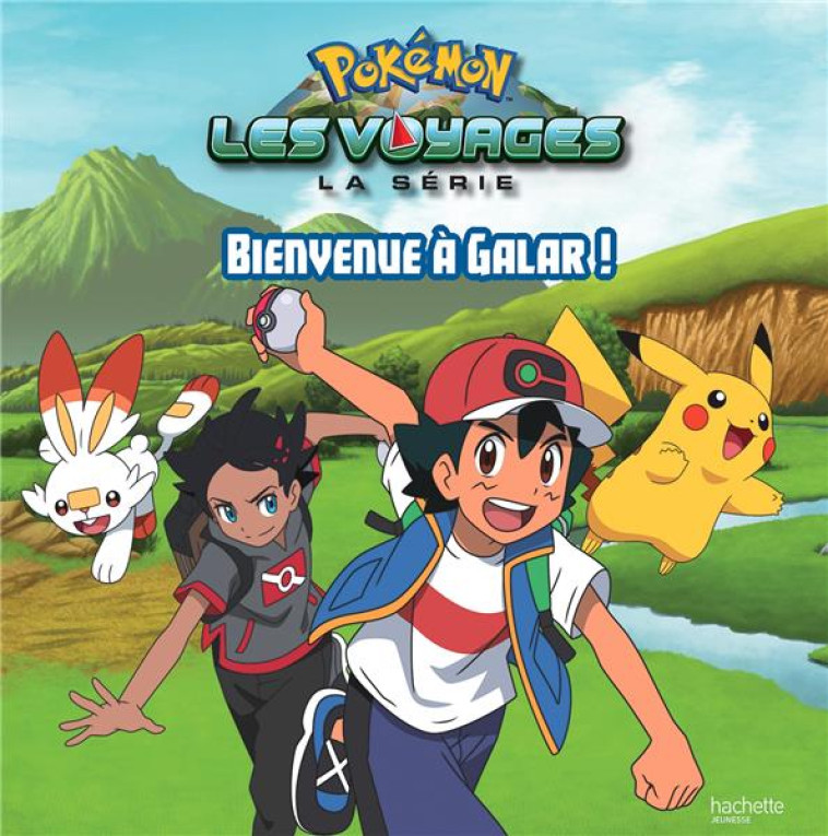 POKEMON - LES VOYAGES : BIENVENUE A GALAR ! - XXX - HACHETTE