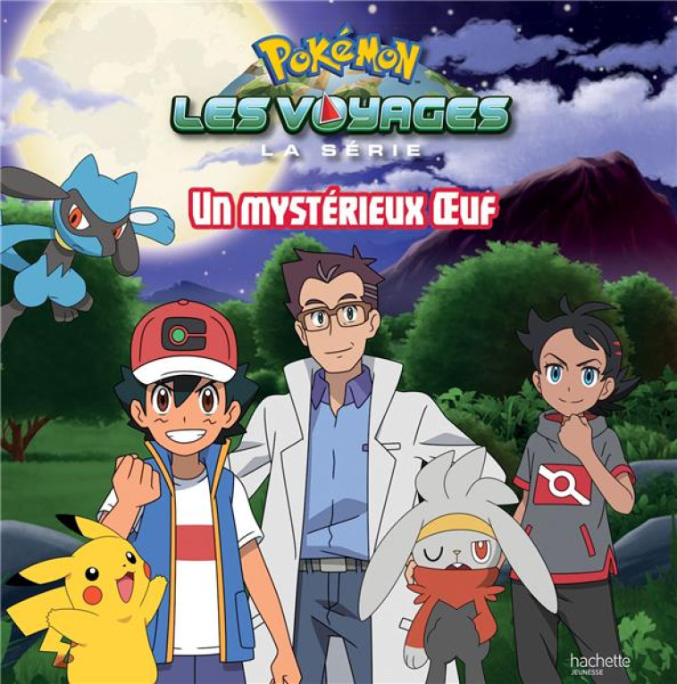 POKEMON - LES VOYAGES : UN MYSTERIEUX OEUF - XXX - HACHETTE