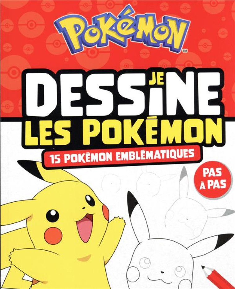 JE DESSINE LES POKEMON : 15 POKEMON EMBLEMATIQUES  -  PAS A PAS - COLLECTIF - HACHETTE