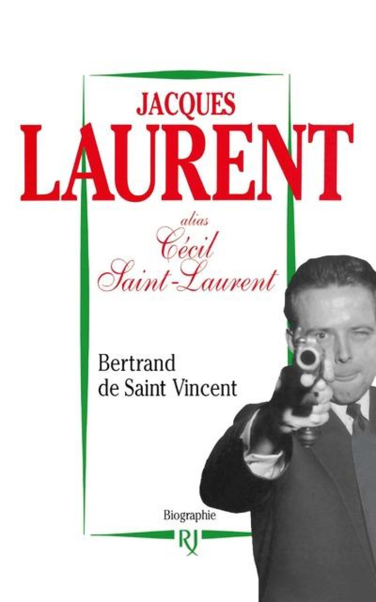 JACQUES LAURENT, ALIAS CECIL SAINT-LAURENT - SAINT-VINCENT B DE - JULLIARD