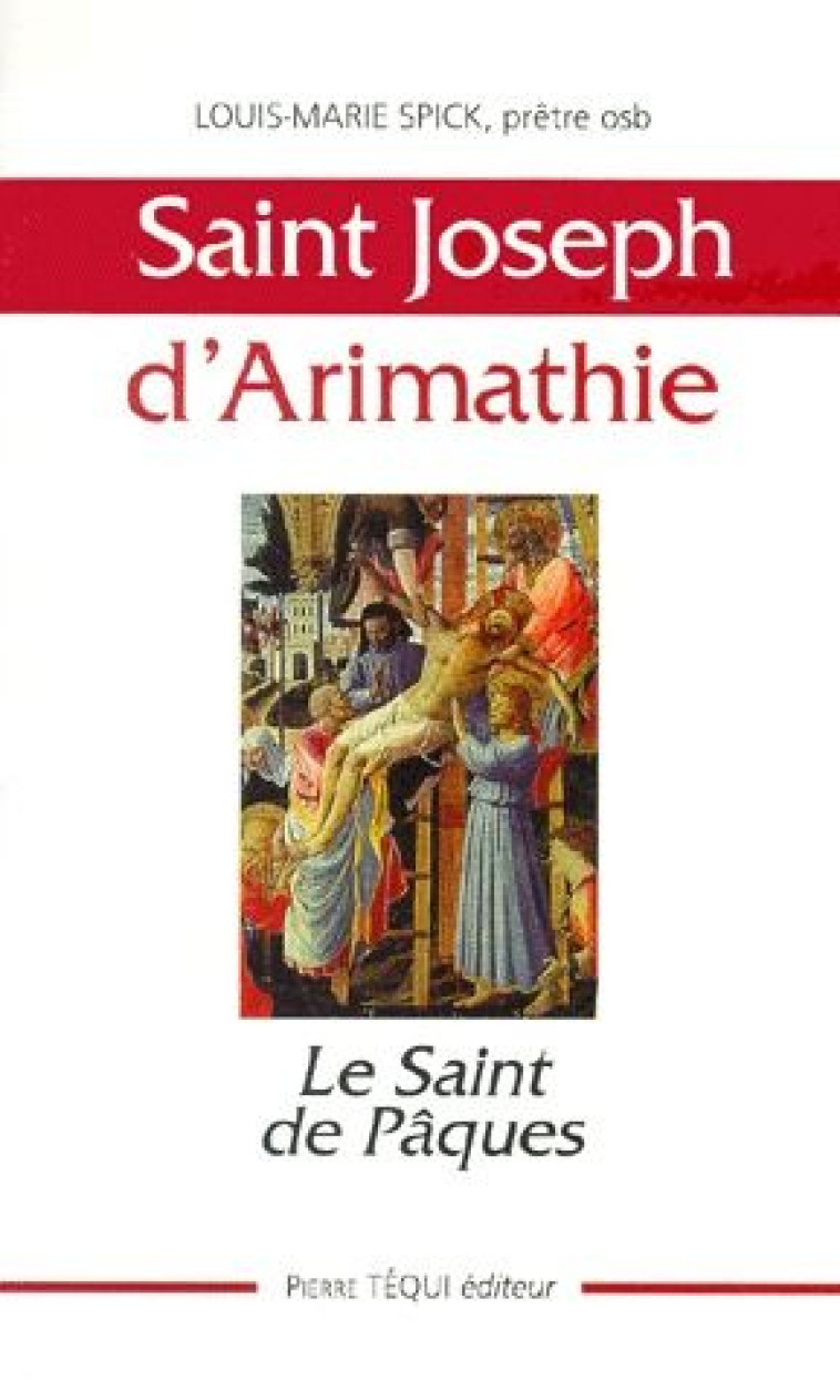 SAINT JOSEPH D'ARIMATHIE  -  LE SAINT DE PAQUES - SPICK, LOUIS-MARIE - TEQUI