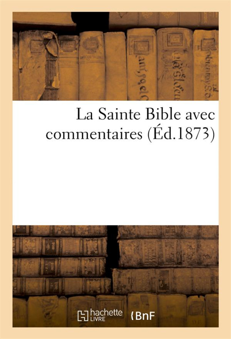 LA SAINTE BIBLE AVEC COMMENTAIRES - EPITRES CATHOLIQUES DE SAINT JACQUES, SAINT PIERRE, SAINT JEAN, - XXX - HACHETTE