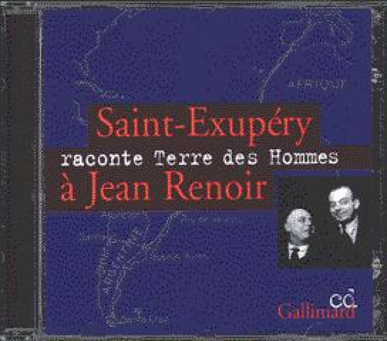 SAINT-EXUPERY RACONTE #034;TERRE DES HOMMES#034; A JEAN RENOIR - AUDIO - SAINT-EXUPERY A - GALLIMARD