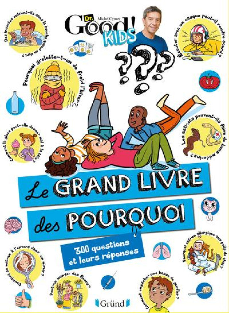 DR GOOD KIDS : LE GRAND LIVRE DES POURQUOI - DR GOOD/TADAM ! - GRUND