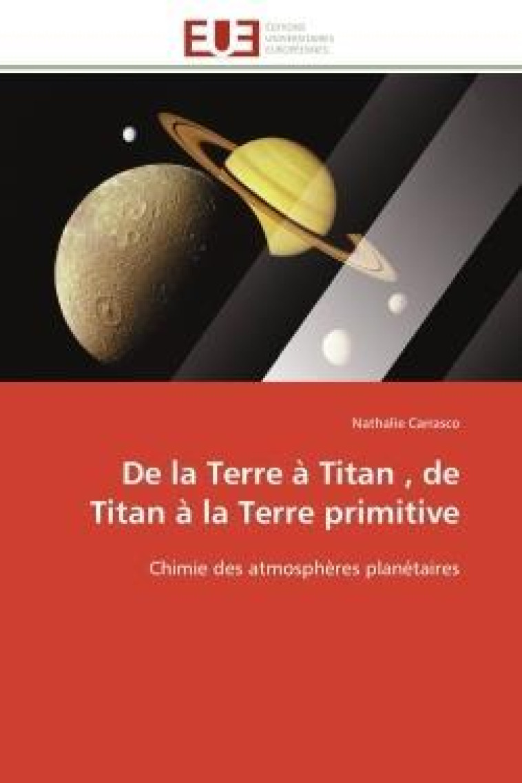 DE LA TERRE A TITAN , DE TITAN A LA TERRE PRIMITIVE - CHIMIE DES ATMOSPHERES PLANETAIRES - CARRASCO, NATHALIE - NC