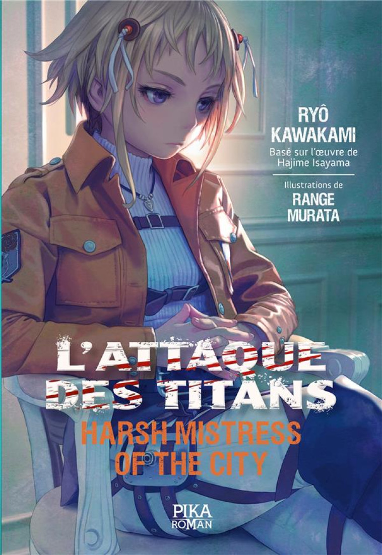 L'ATTAQUE DES TITANS - HARSH MISTRESS OF THE CITY T.2 - KAWAKAMI-R+ISAYAMA-H - PIKA ROMAN