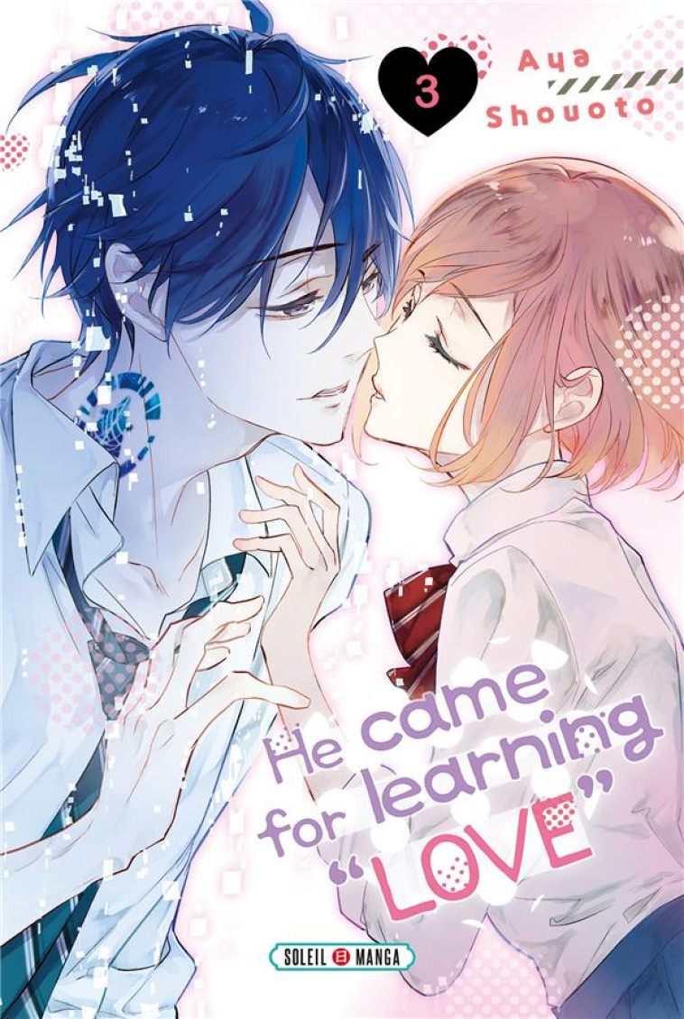 HE CAME FOR LEARNING LOVE T.3 - SHOUOTO, AYA - Soleil Productions