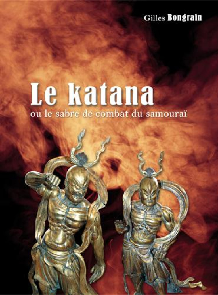 LE KATANA OU LE SABRE DE COMBAT DU SAMOURAI - Bongrain Gilles - Crépin-Leblond