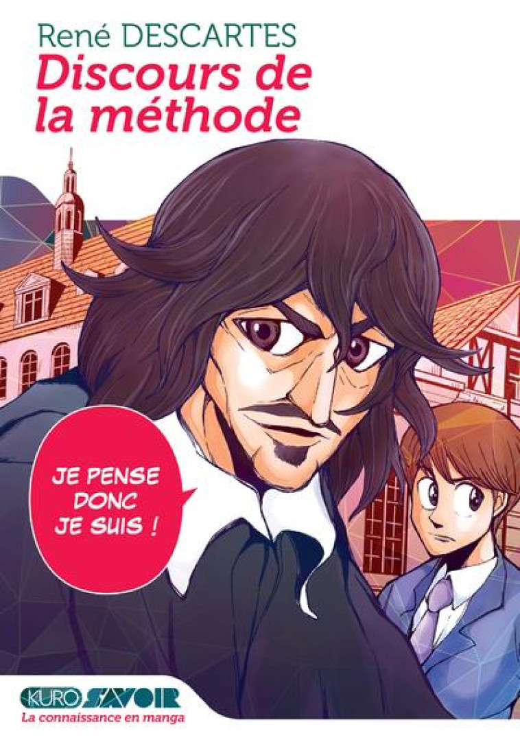 KURO SAVOIR - DISCOURS DE LA METHODE - JE PENSE, DONC JE SUIS ! - DESCARTES/NAHA - 48H BD