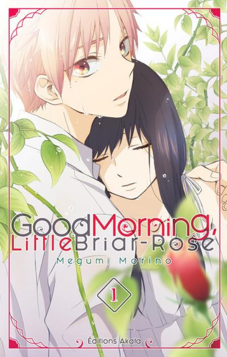 GOOD MORNING LITTLE BRIAR-ROSE T.1 - MORINO, MEGUMI - AKATA