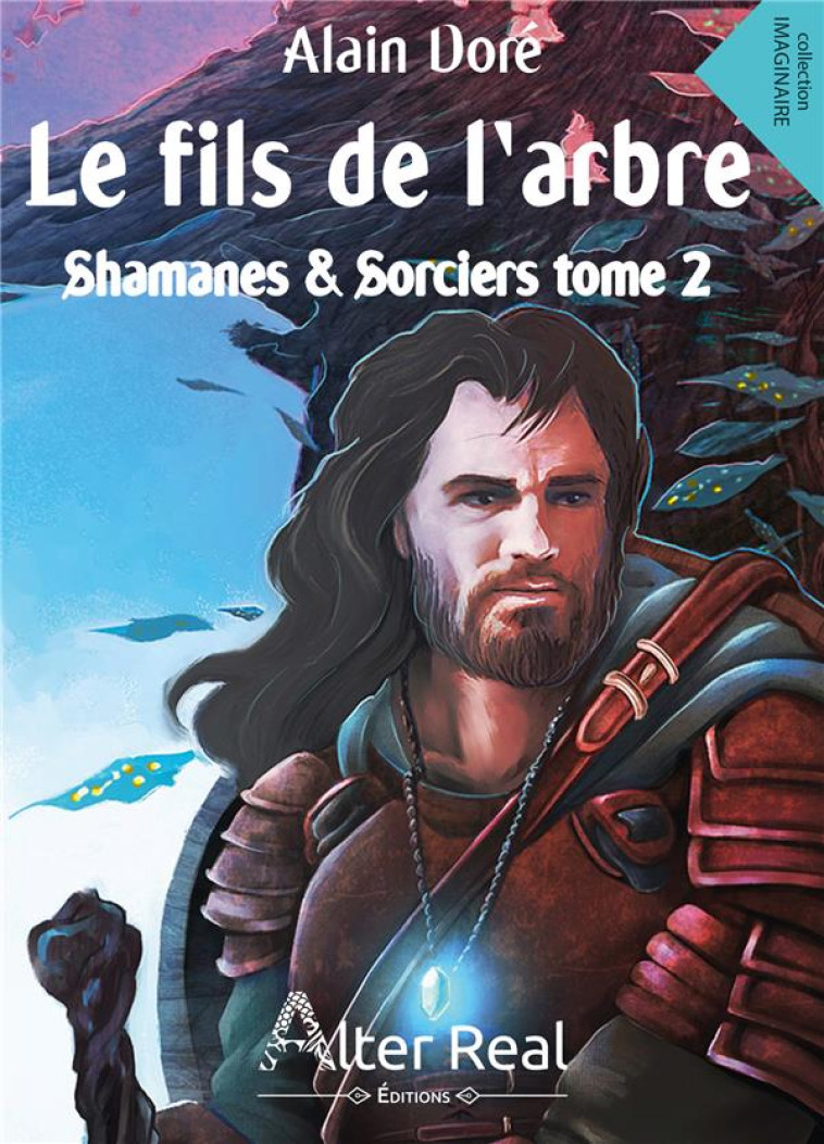 SHAMANES ET SORCIERS - T02 - LE FILS DE L'ARBRE - SHAMANES ET SORCIERS TOME 2 - DORE, ALAIN - ALTER REAL ED