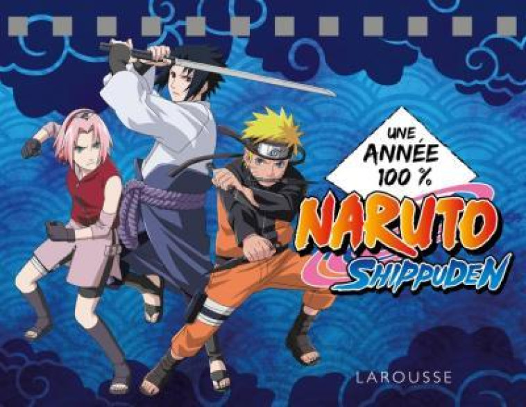 NARUTO SHIPPUDEN  -  UNE ANNEE 100% -  COLLECTIF - LAROUSSE