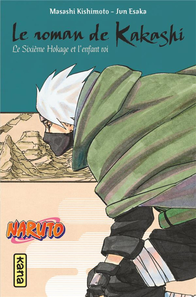 NARUTO TOME 12 : LE ROMAN DE KAKASHI : KAKASHI, LE SIXIEME HOKAGE ET L'ENFANT ROI - KISHIMOTO, MASASHI - DARGAUD