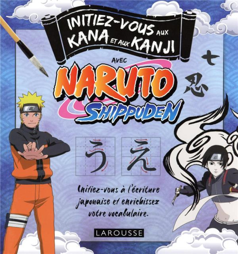 INITIEZ-VOUS AUX KANA ET AUX KANJI AVEC NARUTO SHIPPUDEN -  COLLECTIF - LAROUSSE