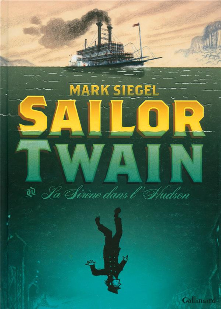 SAILOR TWAIN OU LA SIRENE DANS L'HUDSON - SIEGEL, MARK  - Gallimard