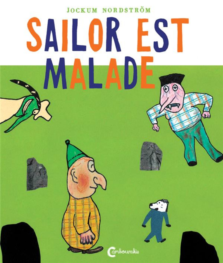 SAILOR ET PEKKA T.2  -  SAILOR EST MALADE - NORDSTROM, JOCKUM - Cambourakis