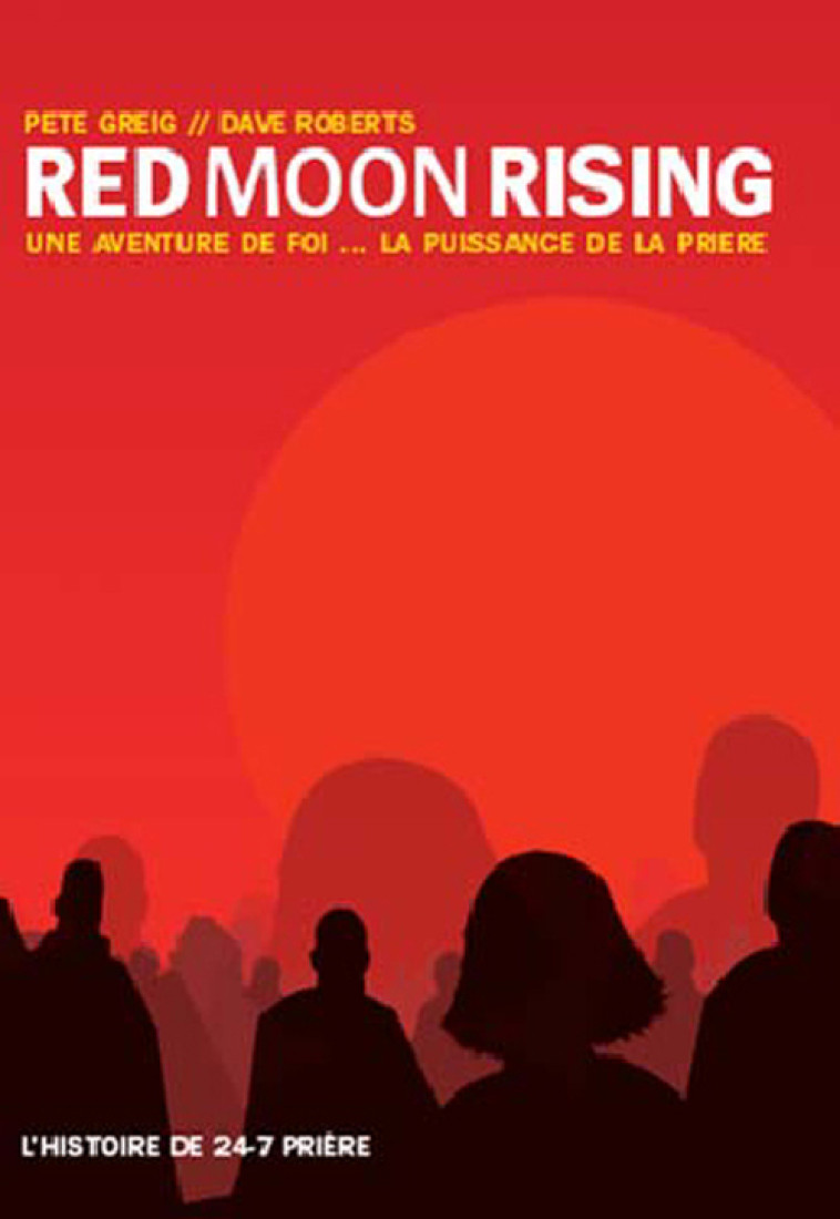 RED MOON RISING  -  UNE AVENTURE DE FOI ... LA PUISSANCE DE LA PRIERE -  ROBERTS, DAVE - PREMIERE PARTIE