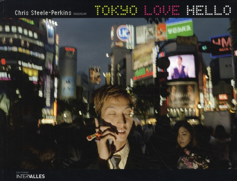 TOKYO LOVE HELLO - - BILINGUE FRANCAIS-ANGLAIS - STEELE-PERKINS, CHRIS - INTERVALLES