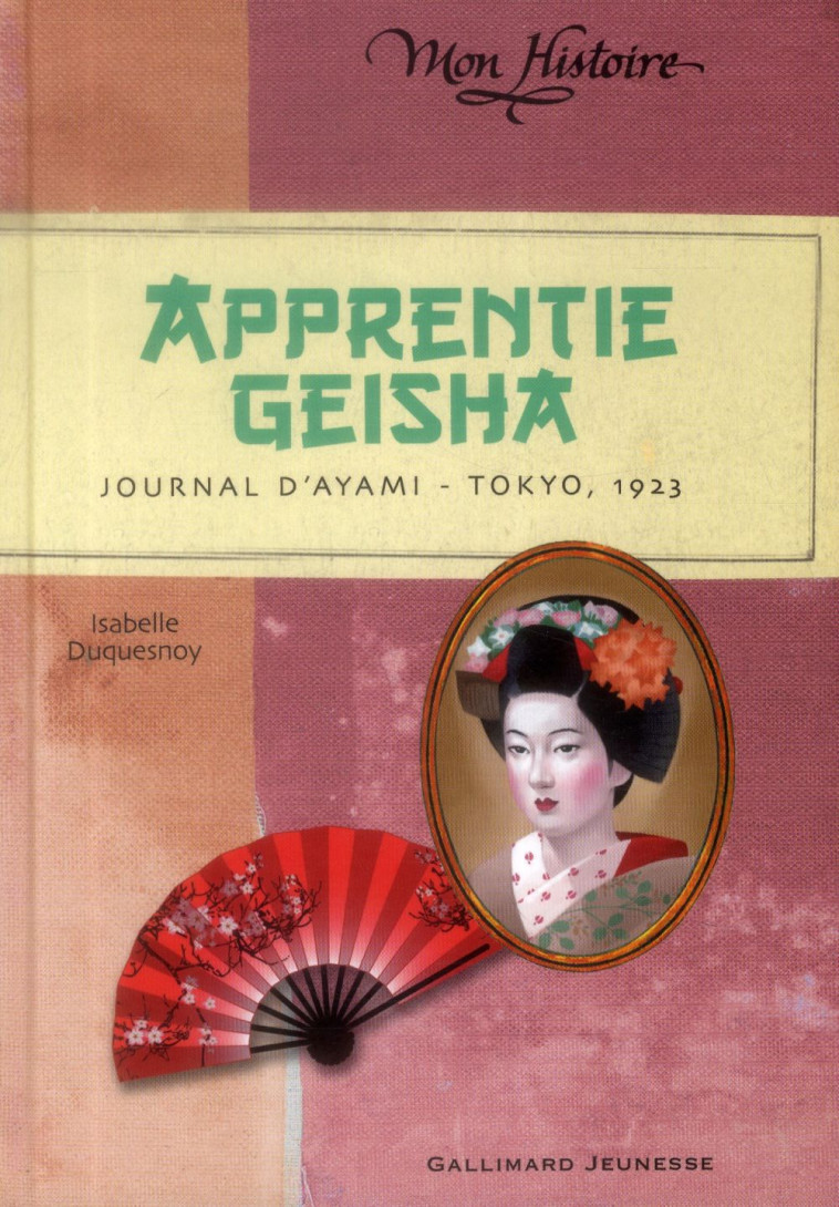 APPRENTIE GEISHA  -  JOURNAL D'AYAMI, TOKYO, 1923 - Duquesnoy Isabelle - Gallimard-Jeunesse