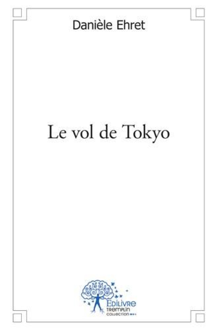 LE VOL DE TOKYO - EHRET, DANIELE - EDILIVRE-APARIS