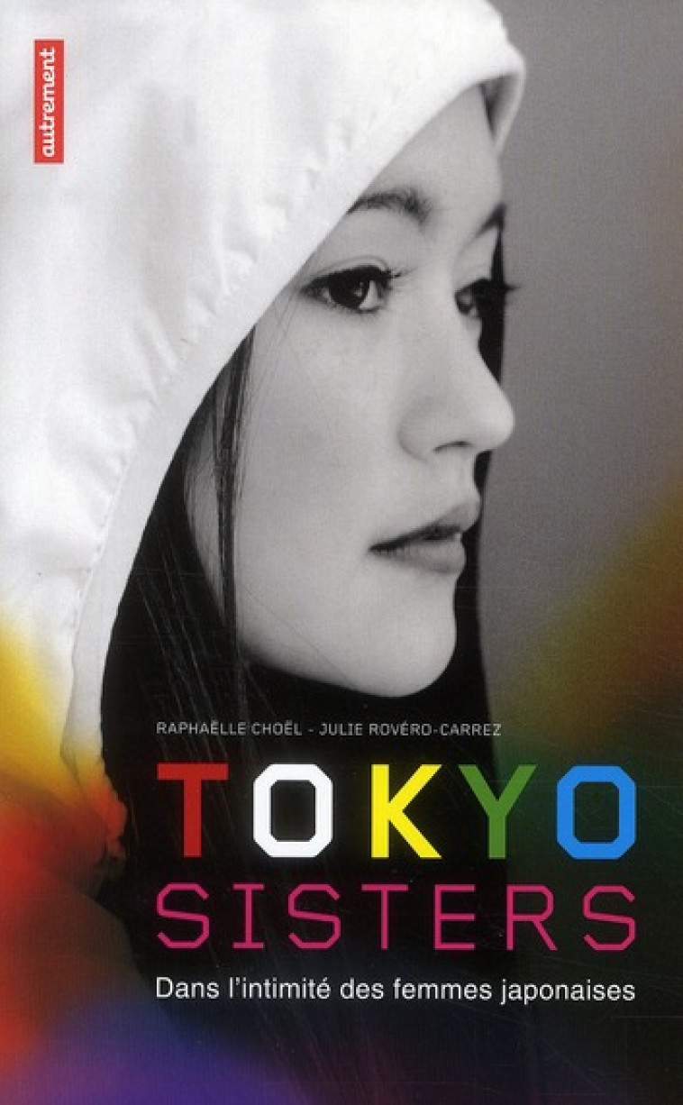 TOKYO SISTERS  -  DANS L'INTIMITE DES FEMMES JAPONAISES - ROVERO-CARREZ, JULIE  - AUTREMENT