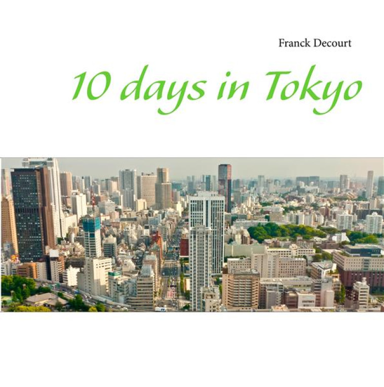 10 DAYS IN TOKYO - DECOURT, FRANCK - BOOKS ON DEMAND