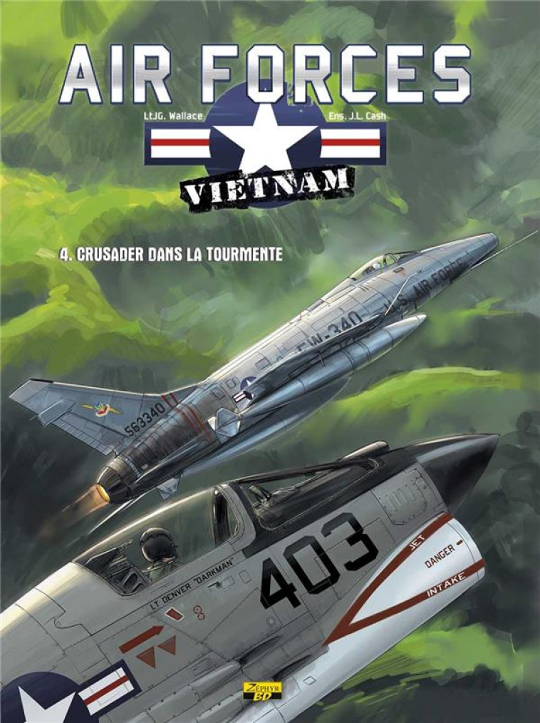 AIR FORCE VIETNAM T.4  -  CRUSADER DANS LA TOURMENTE - Cash J.L. - Zéphyr BD