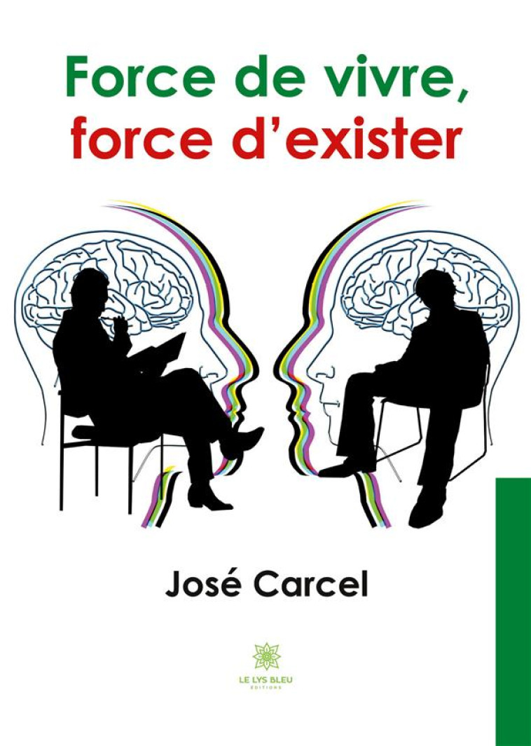 FORCE DE VIVRE, FORCE D'EXISTER - JOSE CARCEL - LE LYS BLEU