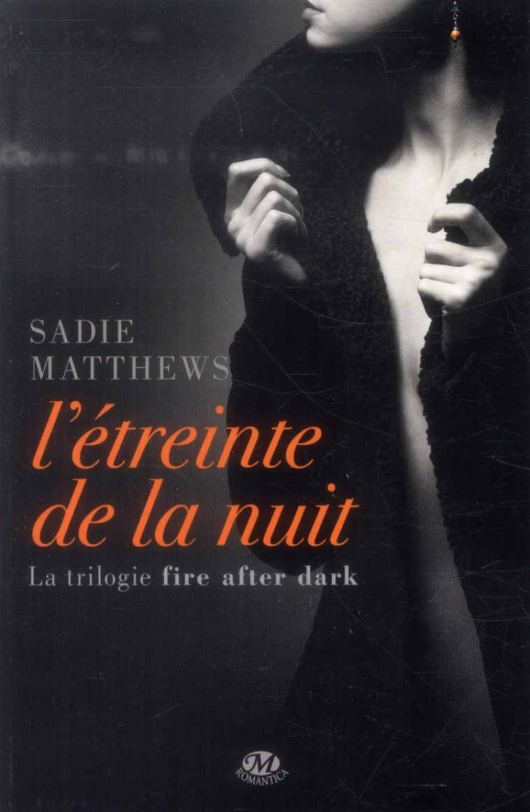 FIRE AFTER DARK T.1 : L'ETREINTE DE LA NUIT - MATTHEWS, SADIE - Milady