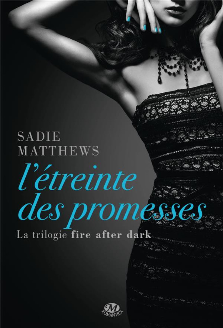 FIRE AFTER DARK T.3 : L'ETREINTE DES PROMESSES - Matthews Sadie - Milady