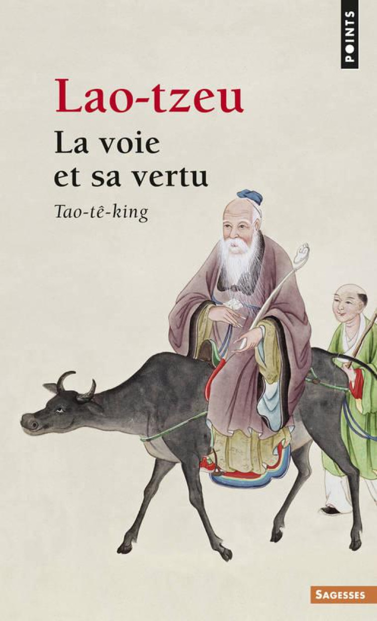 LA VOIE ET SA VERTU - TAO-TE-KING - LAO-TZEU - SEUIL